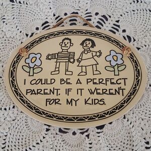 Cute Ceramic Wall Decor "I Could Be a Perfect Parent If It Weren't For My Kids"